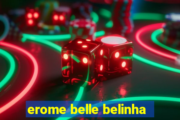 erome belle belinha